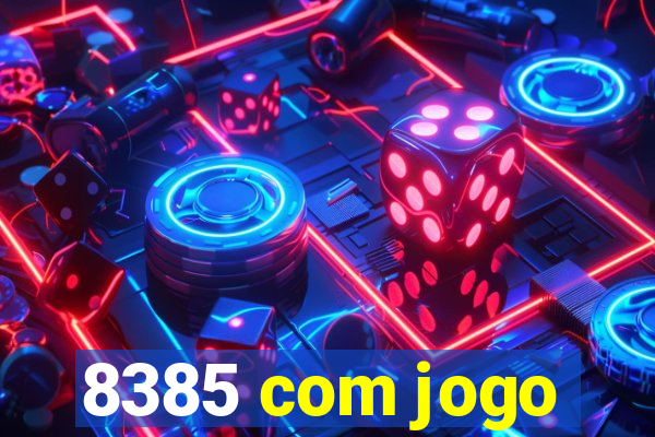 8385 com jogo